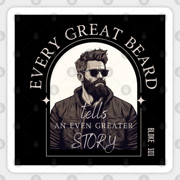 Every Great Beard - Bloke 101 Design Magnet by Timeless Chaos